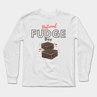 National Fudge Day Long Sleeve T-Shirt